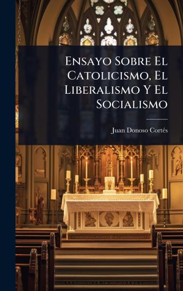 Ensayo Sobre El Catolicismo El Liberalismo Y El Socialismo