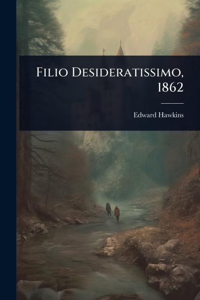 Filio Desideratissimo 1862