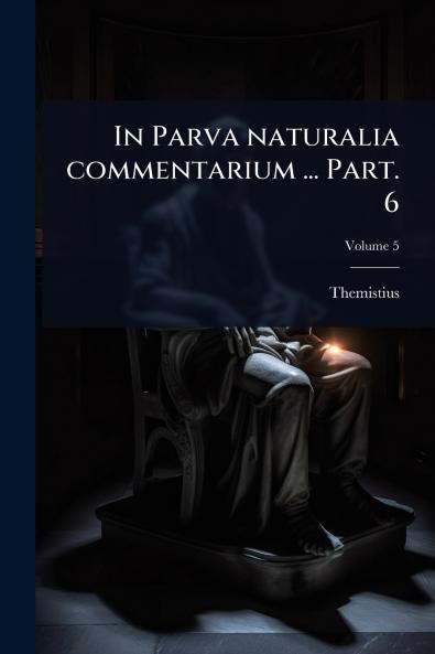 In Parva naturalia commentarium ... Part. 6