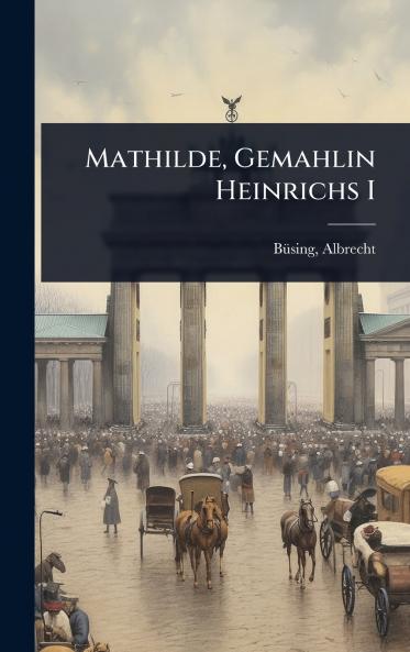 Mathilde Gemahlin Heinrichs I