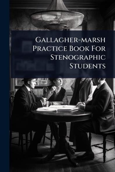 Gallagher-marsh Practice Book For Stenographic Students