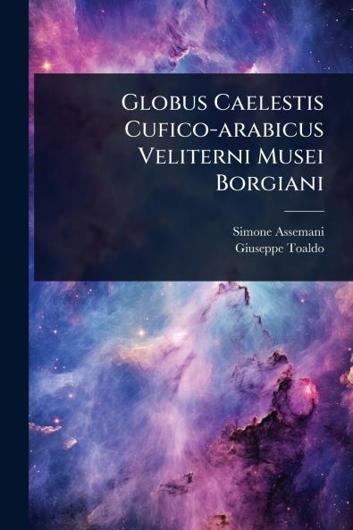 Globus Caelestis Cufico-arabicus Veliterni Musei Borgiani