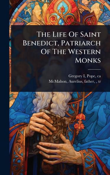 Life Of Saint Benedict Patriarch Of The Western Monks