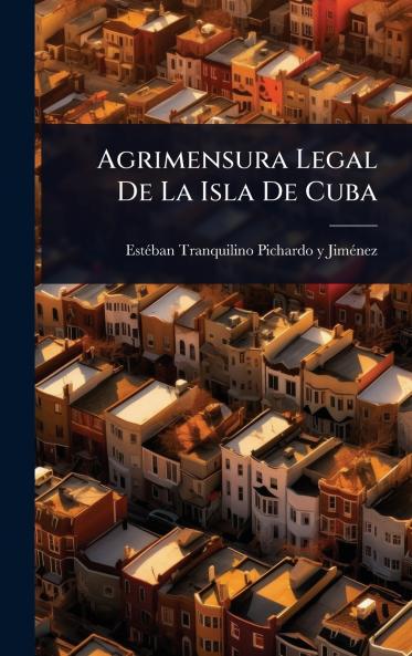 Agrimensura Legal De La Isla De Cuba