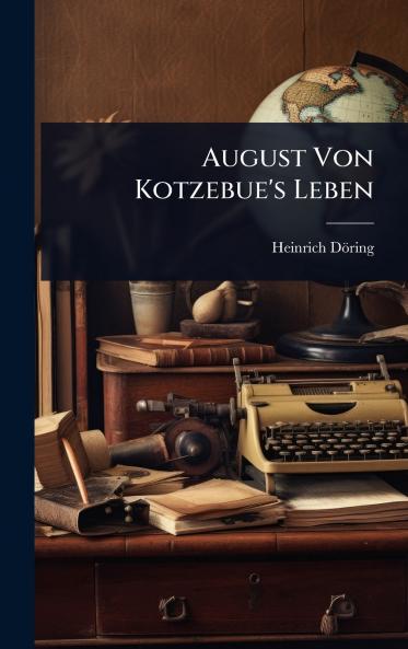 August Von Kotzebue's Leben