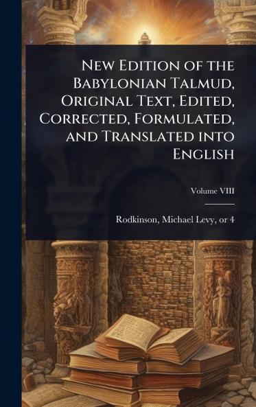 New Edition of the Babylonian Talmud Original Text Edited Corrected Formulated and Translated into English