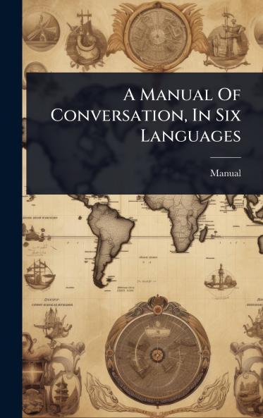 A Manual Of Conversation In Six Languages