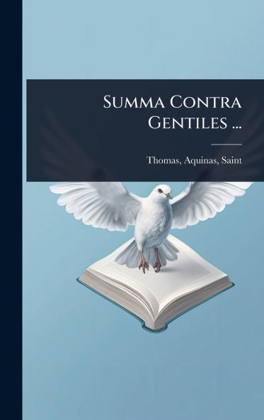 Summa Contra Gentiles ...