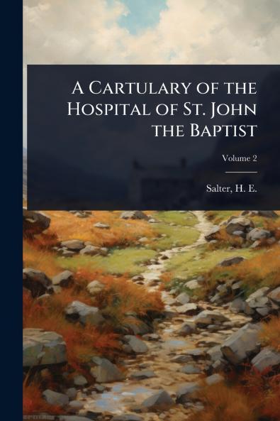 Cartulary of the Hospital of St. John the Baptist
