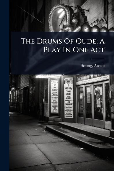 Drums Of Oude; A Play In One Act