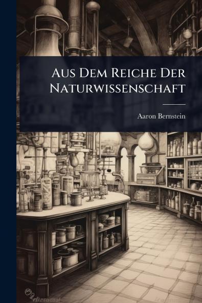 Aus Dem Reiche Der Naturwissenschaft