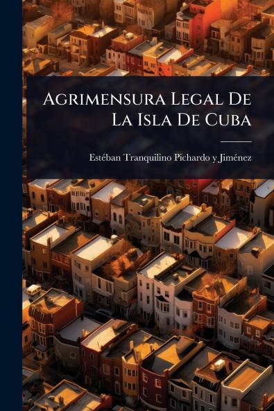 Agrimensura Legal De La Isla De Cuba