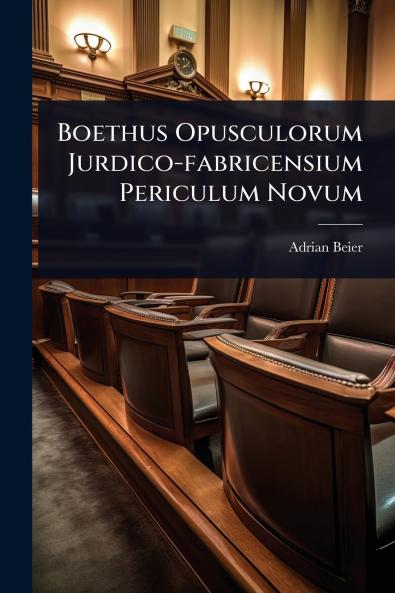 Boethus Opusculorum Jurdico-fabricensium Periculum Novum