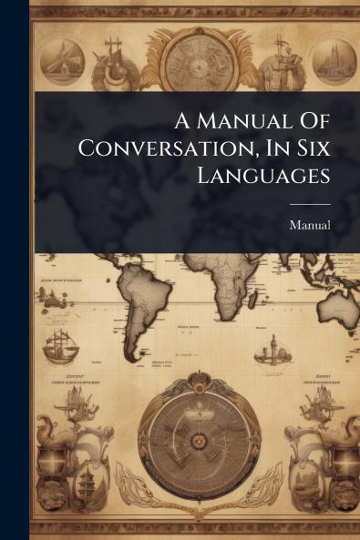 A Manual Of Conversation In Six Languages