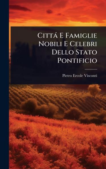Città E Famiglie Nobili E Celebri Dello Stato Pontificio