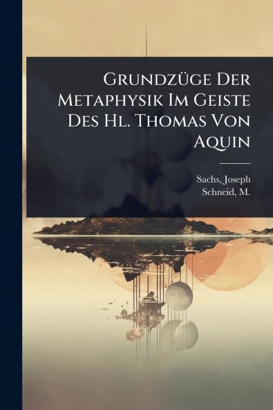 GrundzÃ1/4ge Der Metaphysik Im Geiste Des Hl. Thomas Von Aquin