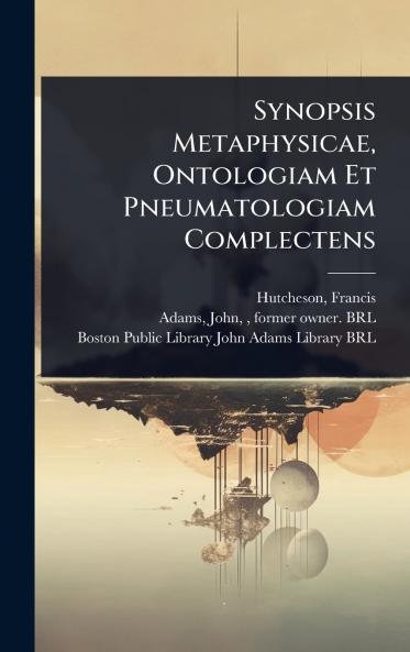 Synopsis Metaphysicae Ontologiam Et Pneumatologiam Complectens