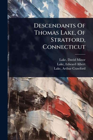 Descendants Of Thomas Lake Of Stratford Connecticut