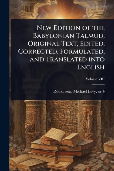 New Edition of the Babylonian Talmud Original Text Edited Corrected Formulated and Translated into English