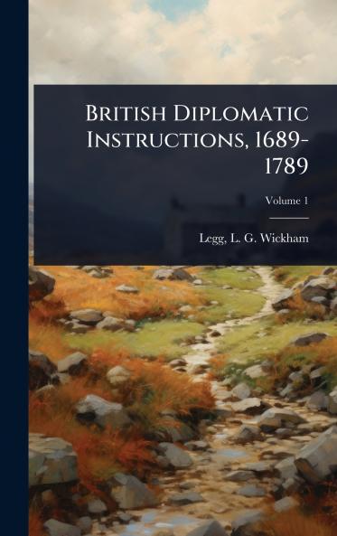 British Diplomatic Instructions 1689-1789