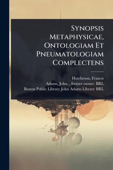 Synopsis Metaphysicae Ontologiam Et Pneumatologiam Complectens