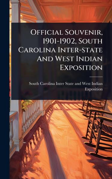 Official Souvenir 1901-1902 South Carolina Inter-state And West Indian Exposition