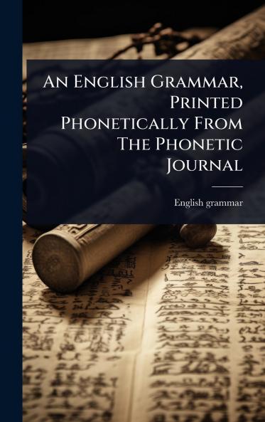 English Grammar Printed Phonetically From The Phonetic Journal