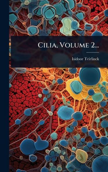 Cilia Volume 2...