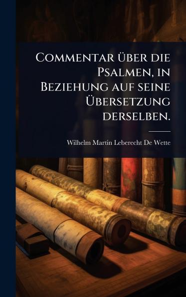 Commentar Ã1/4ber die Psalmen in Beziehung auf seine Ã&#156;bersetzung derselben.