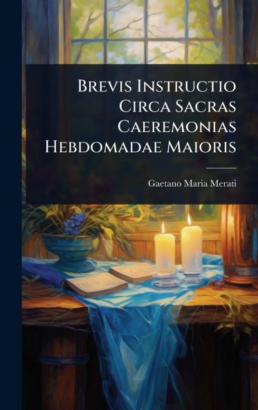 Brevis Instructio Circa Sacras Caeremonias Hebdomadae Maioris