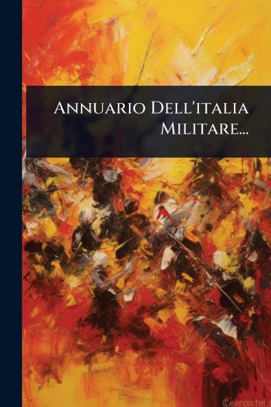 Annuario Dell'italia Militare...