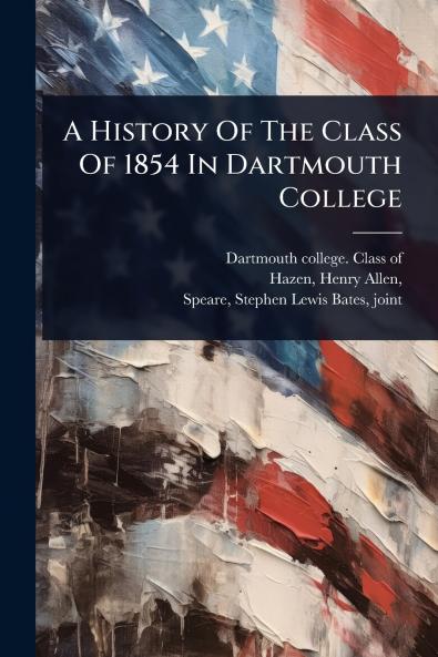 History Of The Class Of 1854 In Dartmouth College