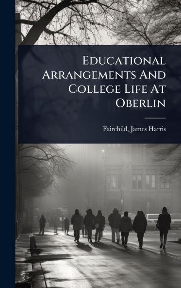 Educational Arrangements And College Life At Oberlin