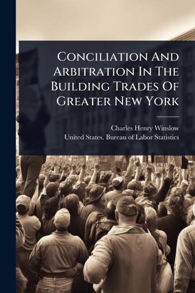 Conciliation And Arbitration In The Building Trades Of Greater New York