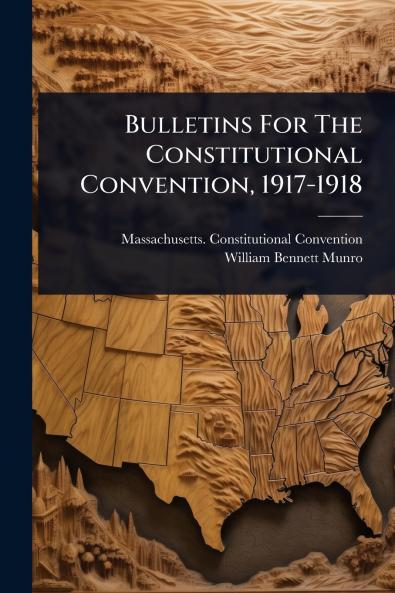 Bulletins For The Constitutional Convention 1917-1918