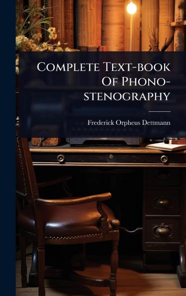 Complete Text-book Of Phono-stenography