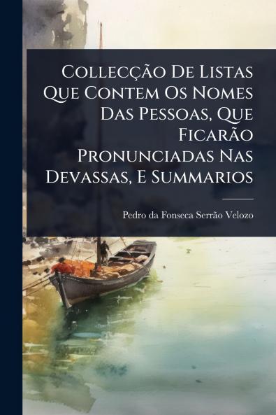 CollecçÃ£o De Listas Que Contem Os Nomes Das Pessoas Que FicarÃ£o Pronunciadas Nas Devassas E Summarios