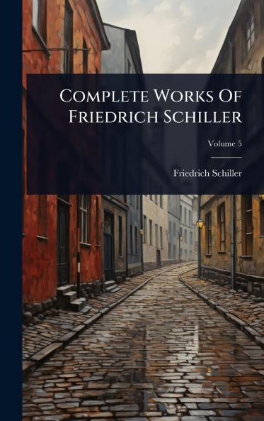 Complete Works Of Friedrich Schiller