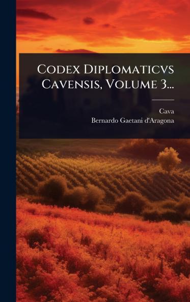 Codex Diplomaticvs Cavensis Volume 3...