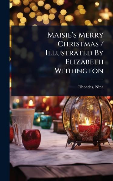 Maisie's Merry Christmas / Illustrated By Elizabeth Withington