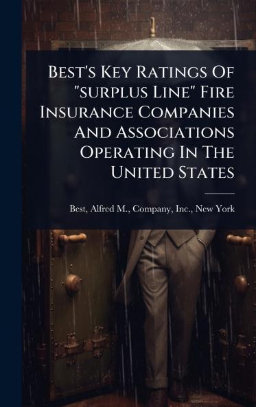 Best's Key Ratings Of surplus Line Fire Insurance Companies And Associations Operating In The United States