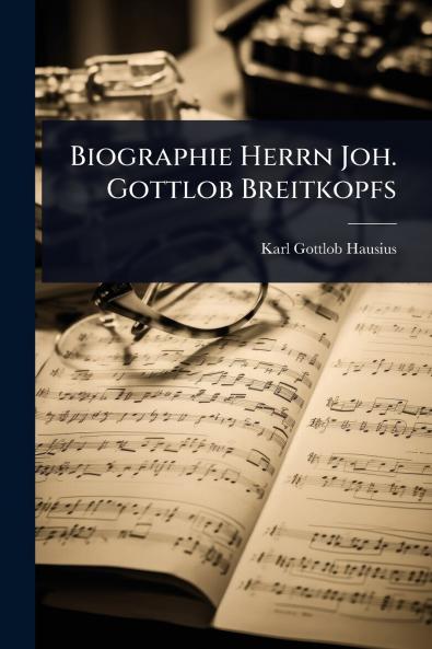 Biographie Herrn Joh. Gottlob Breitkopfs