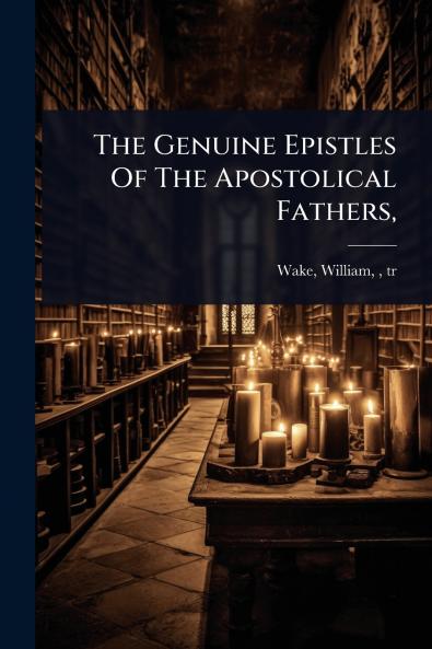 Genuine Epistles Of The Apostolical Fathers