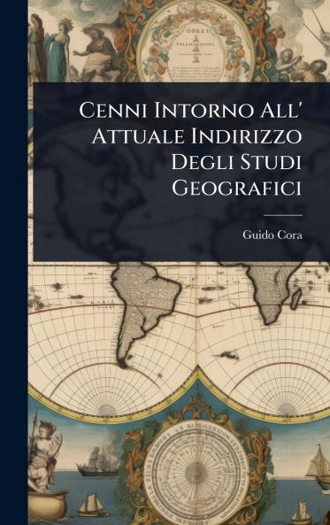 Cenni Intorno All' Attuale Indirizzo Degli Studi Geografici