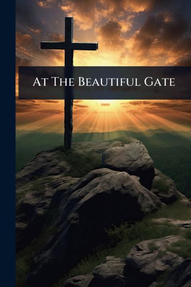 At The Beautiful Gate