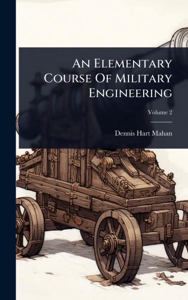 Elementary Course Of Military Engineering