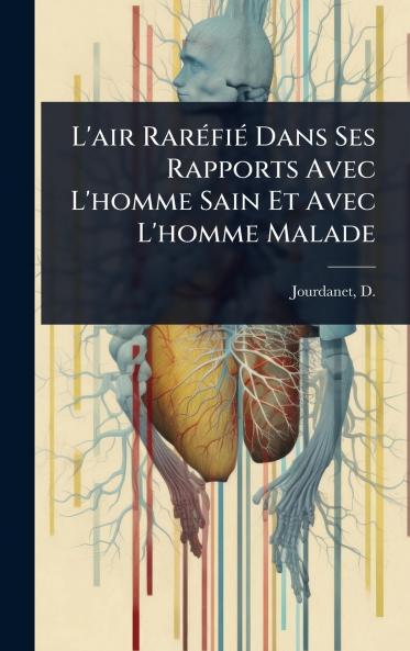 L'air RarÃ(c)fiÃ(c) Dans Ses Rapports Avec L'homme Sain Et Avec L'homme Malade