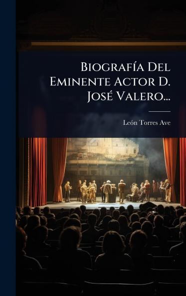 BiografÃ-a Del Eminente Actor D. JosÃ(c) Valero...