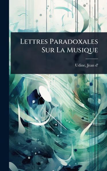 Lettres Paradoxales Sur La Musique