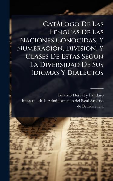 Catàlogo De Las Lenguas De Las Naciones Conocidas Y Numeracion Division Y Clases De Estas Segun La Diversidad De Sus Idiomas Y Dialectos